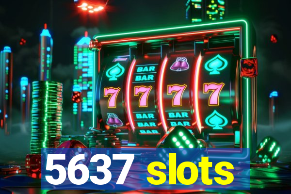 5637 slots